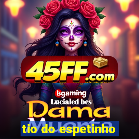 tio do espetinho